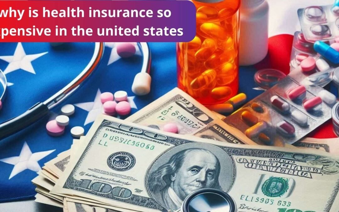 why is health insurance so expensive in the united states?